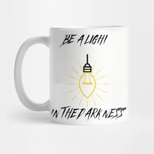 llight in the darkness Mug